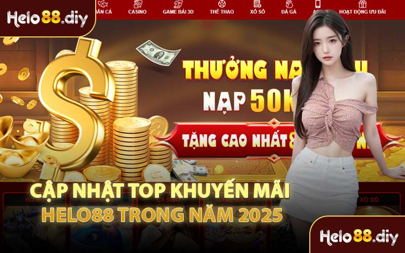 Cập Nhật Top Khuyến Mãi HELO88 Trong Năm 2025