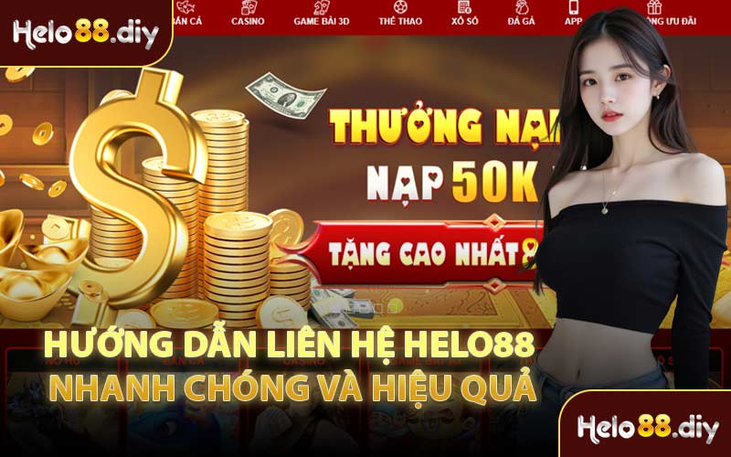 Hướng Dẫn Liên Hệ Helo88 Nhanh Chóng Và Hiệu Quả