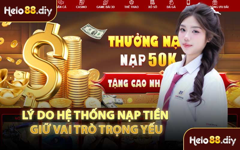 Lý Do Hệ Thống Nạp Tiền Giữ Vai Trò Trọng Yếu