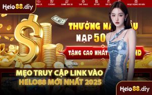 Mẹo Truy Cập Link Vào Helo88 Mới Nhất 2025