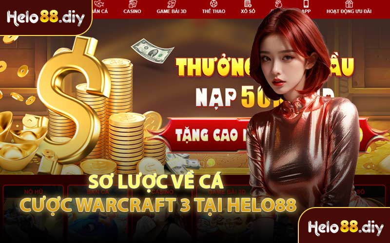 Sơ Lược Về Cá Cược Warcraft 3 Tại Helo88